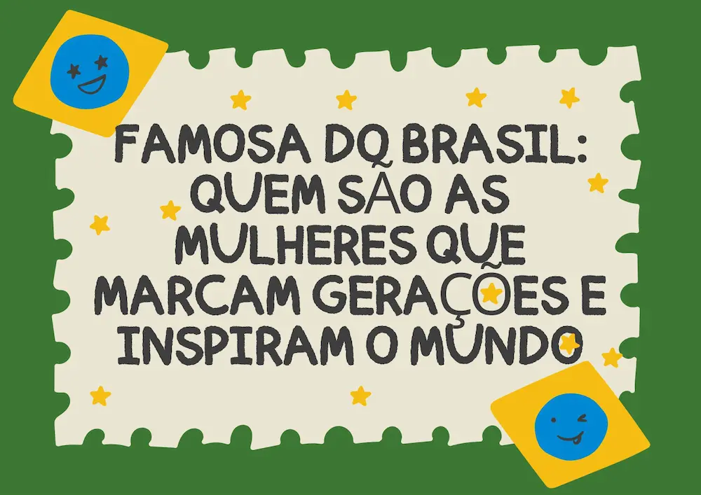 Famosas do Brasil: As Mulheres Que Inspiram o País e Conquistam o Mundo 25 Documento A4 sou do brasil com muito orgulho plaquinha moderno verde e amarelo